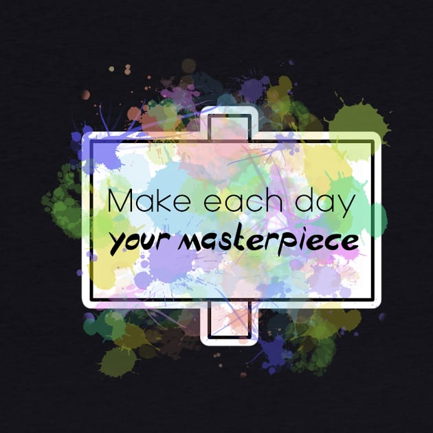 Inspirational Quotes - Make each day your Masterpiece by Red Fody